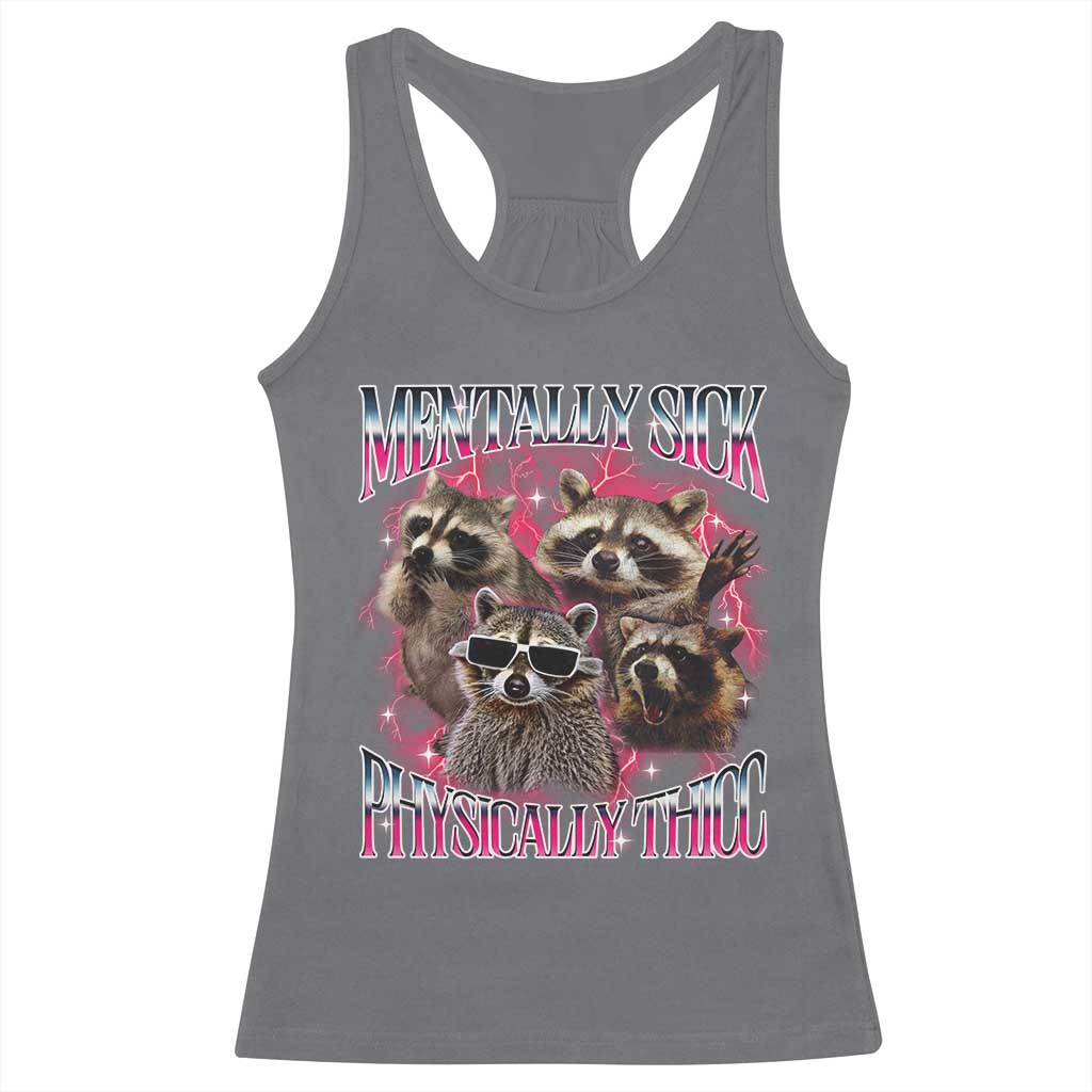 Physically Thicc Funny Raccoon Meme Racerback Tank Top Mentally Sick Bootleg Graphic 90s - Wonder Print Shop