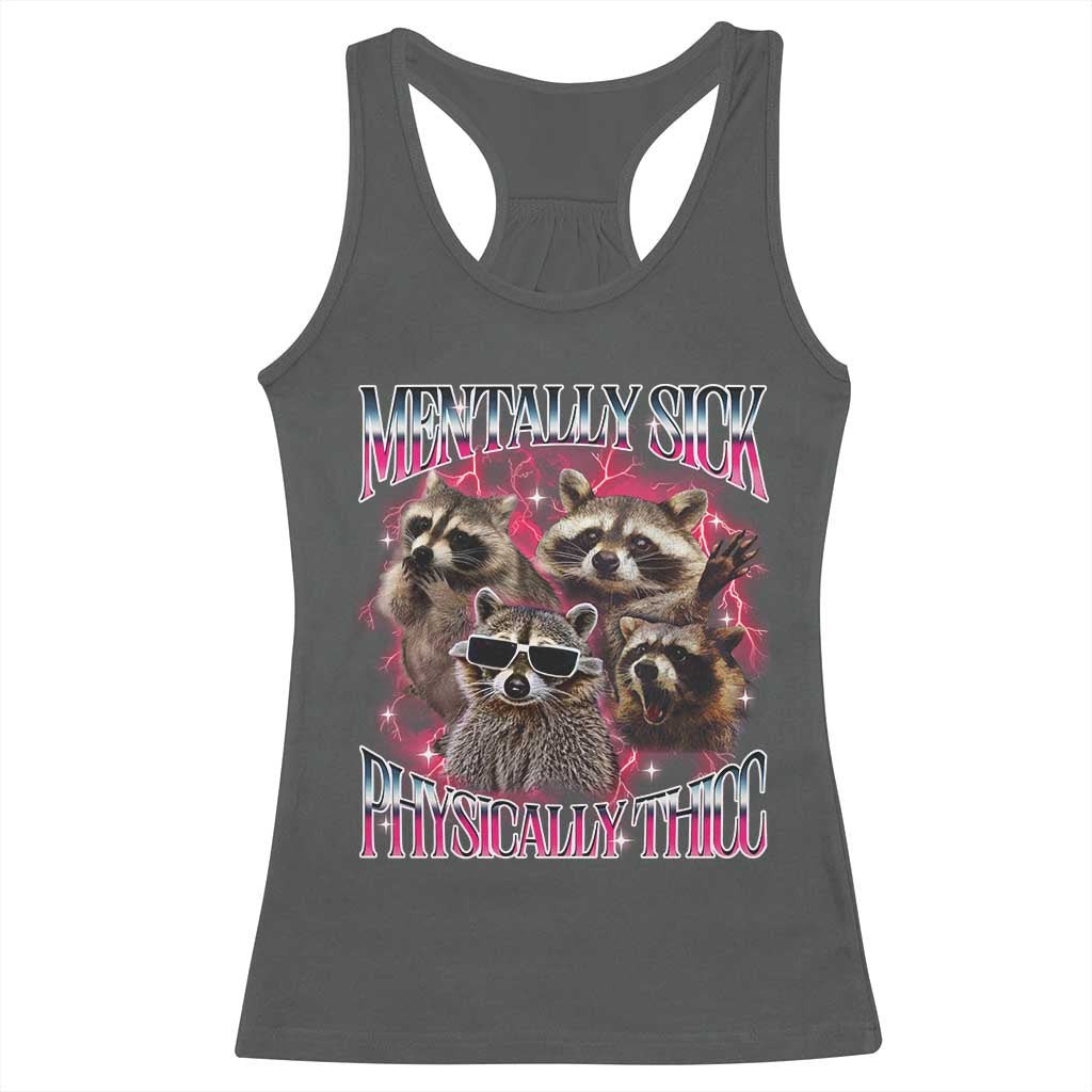 Physically Thicc Funny Raccoon Meme Racerback Tank Top Mentally Sick Bootleg Graphic 90s - Wonder Print Shop