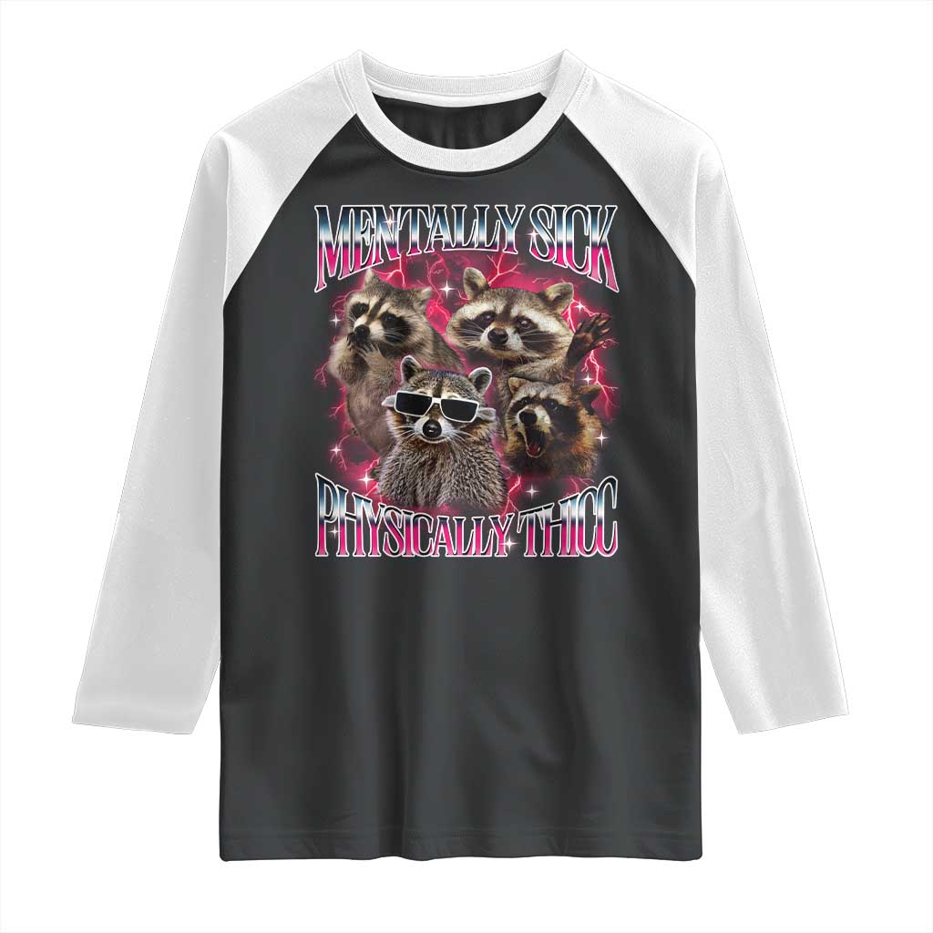 Physically Thicc Funny Raccoon Meme Raglan Shirt Mentally Sick Bootleg Graphic 90s - Wonder Print Shop