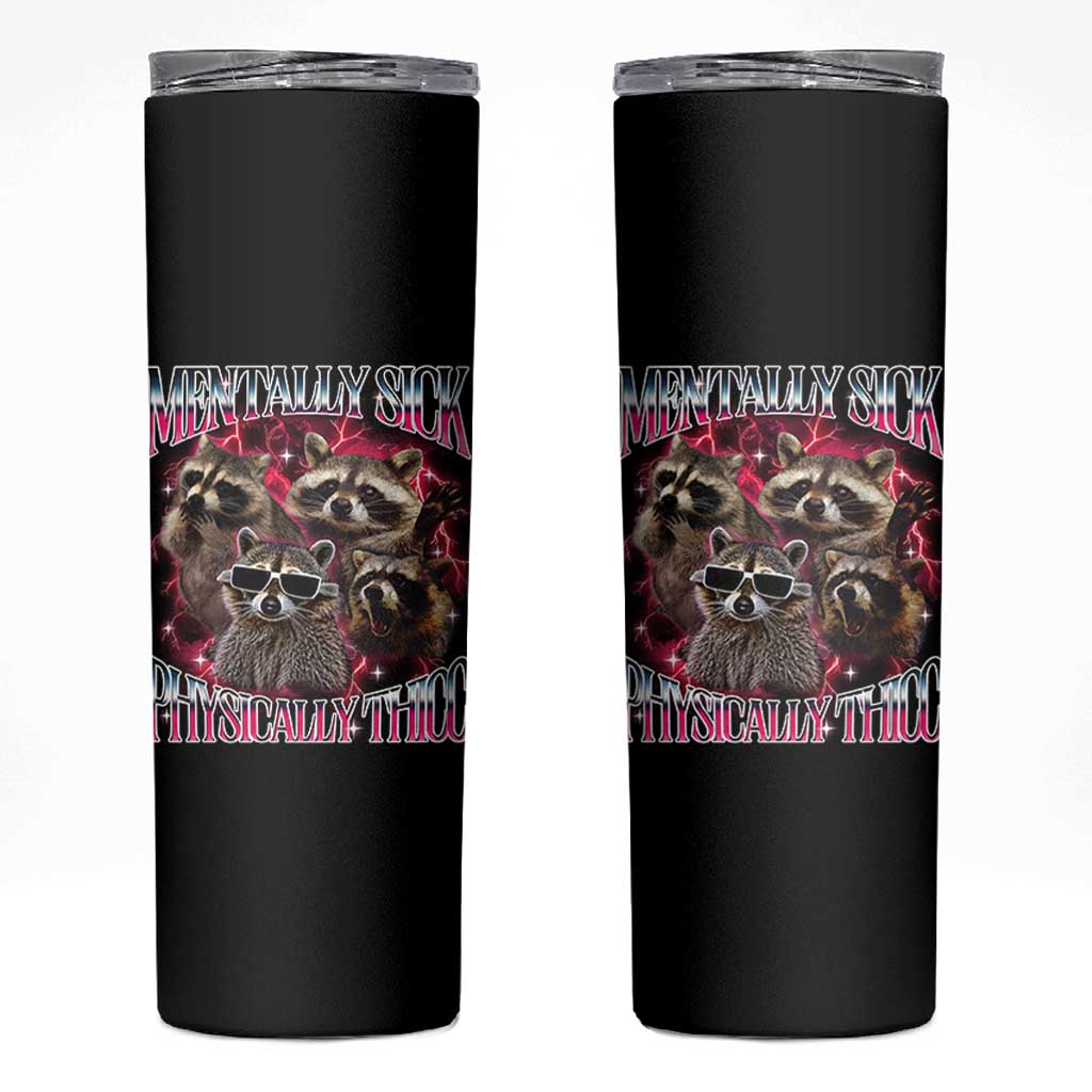 Physically Thicc Funny Raccoon Meme Skinny Tumbler Mentally Sick Bootleg Graphic 90s - Wonder Print Shop