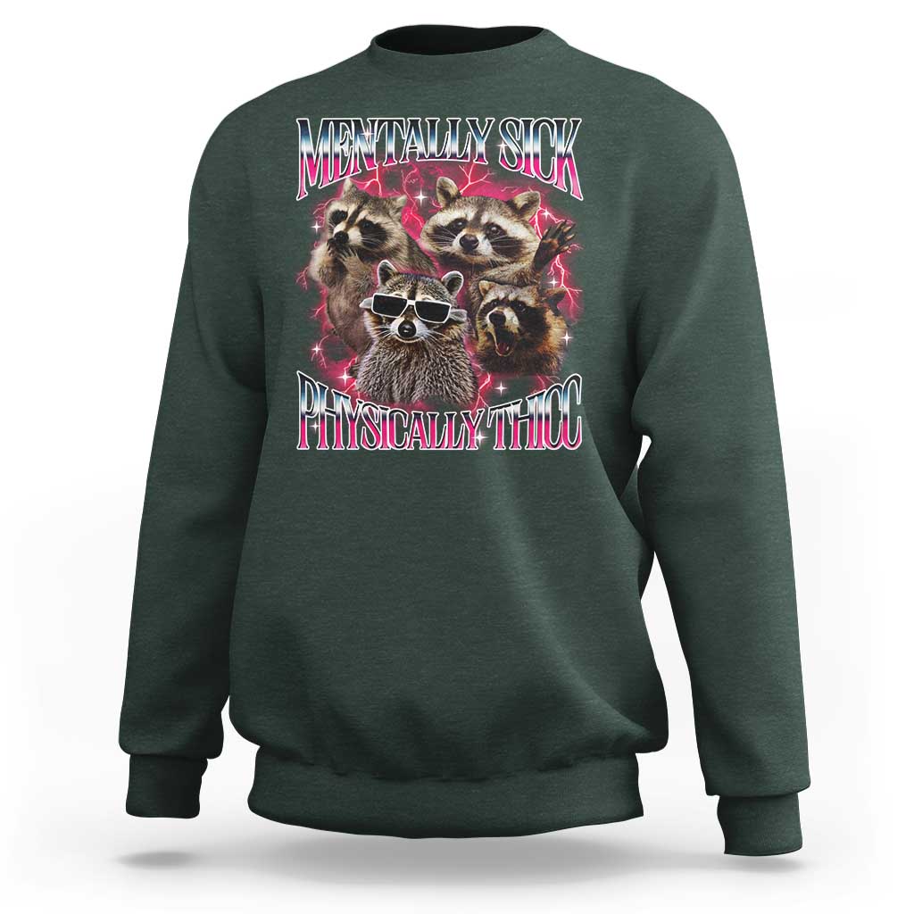 Physically Thicc Funny Raccoon Meme Sweatshirt Mentally Sick Bootleg Graphic 90s - Wonder Print Shop