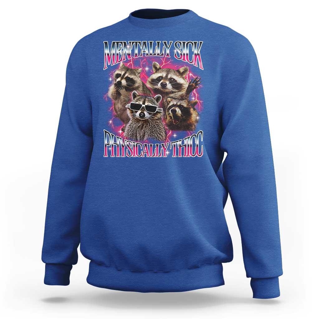 Physically Thicc Funny Raccoon Meme Sweatshirt Mentally Sick Bootleg Graphic 90s - Wonder Print Shop