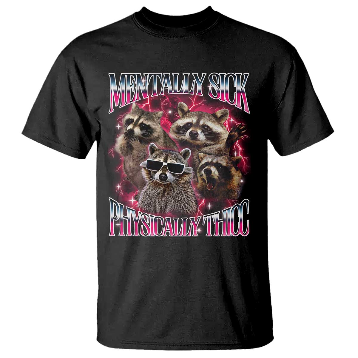 Physically Thicc Funny Raccoon Meme T Shirt Mentally Sick Bootleg Graphic 90s - Wonder Print Shop