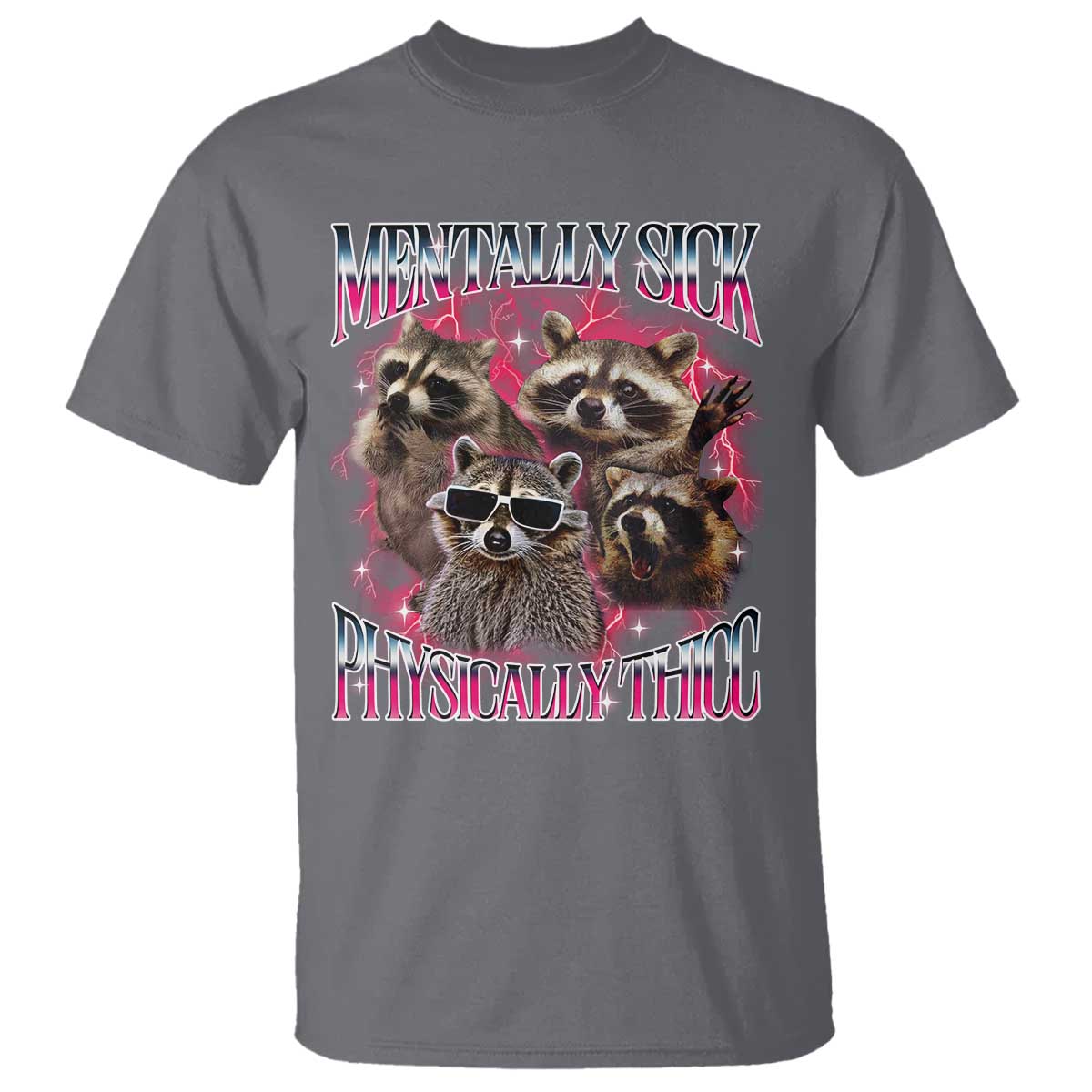 Physically Thicc Funny Raccoon Meme T Shirt Mentally Sick Bootleg Graphic 90s - Wonder Print Shop
