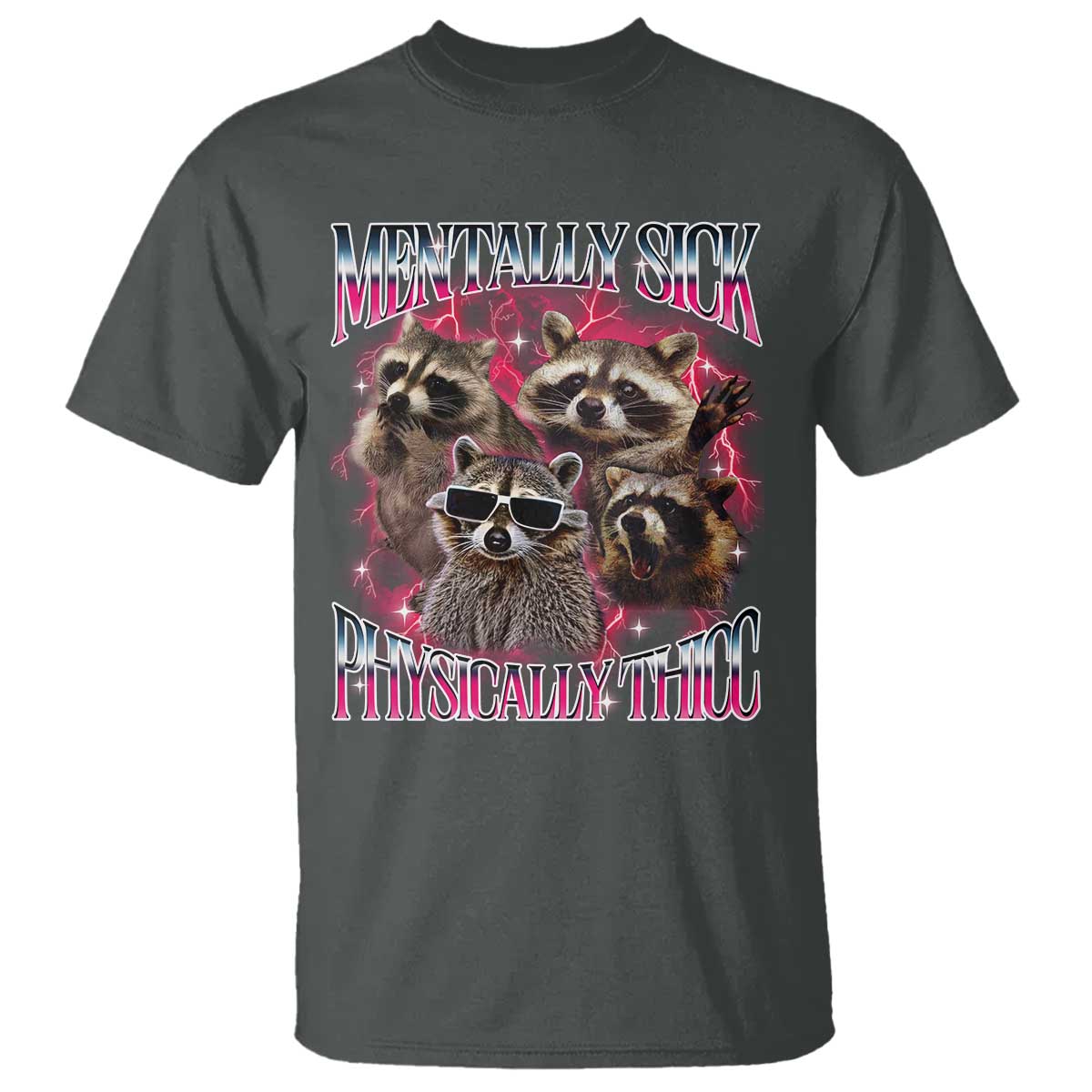 Physically Thicc Funny Raccoon Meme T Shirt Mentally Sick Bootleg Graphic 90s - Wonder Print Shop