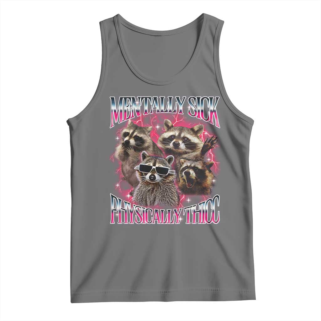 Physically Thicc Funny Raccoon Meme Tank Top Mentally Sick Bootleg Graphic 90s - Wonder Print Shop