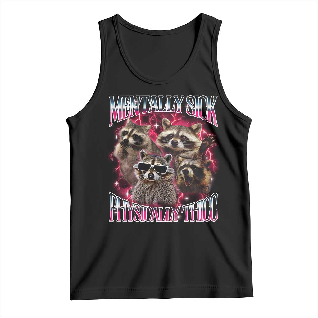 Physically Thicc Funny Raccoon Meme Tank Top Mentally Sick Bootleg Graphic 90s - Wonder Print Shop