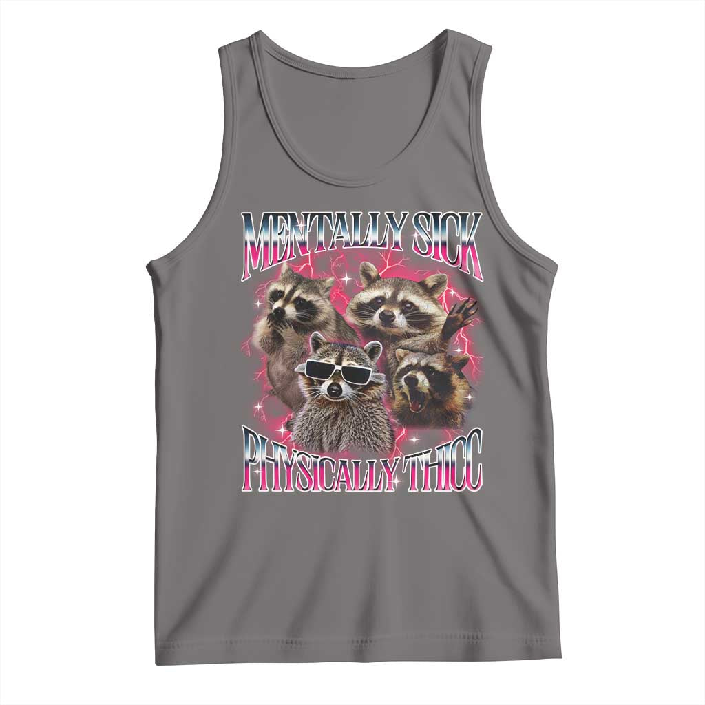 Physically Thicc Funny Raccoon Meme Tank Top Mentally Sick Bootleg Graphic 90s - Wonder Print Shop
