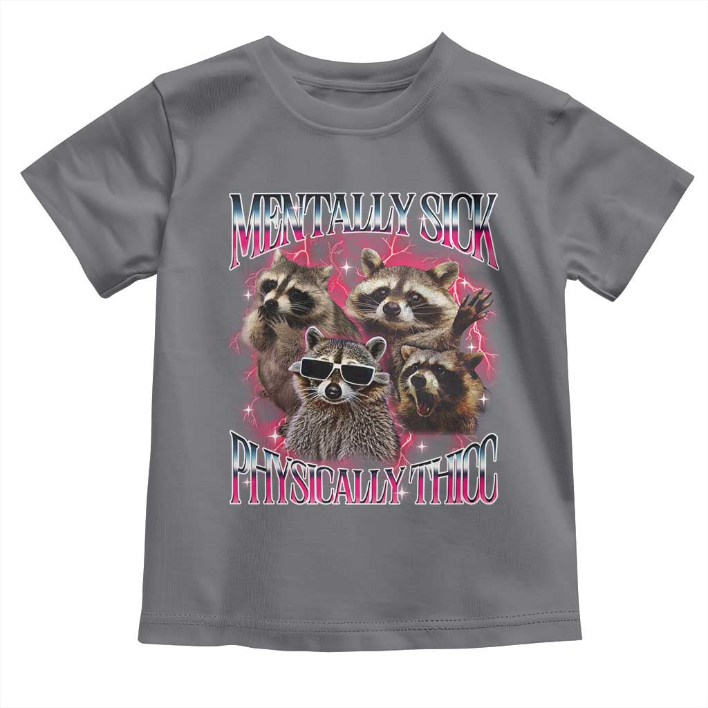 Physically Thicc Funny Raccoon Meme Toddler T Shirt Mentally Sick Bootleg Graphic 90s - Wonder Print Shop