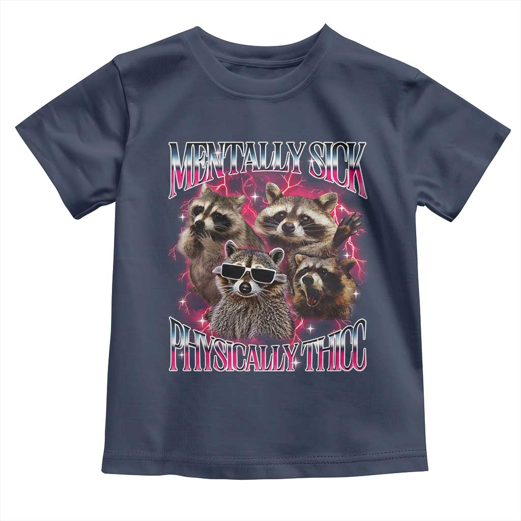 Physically Thicc Funny Raccoon Meme Toddler T Shirt Mentally Sick Bootleg Graphic 90s - Wonder Print Shop