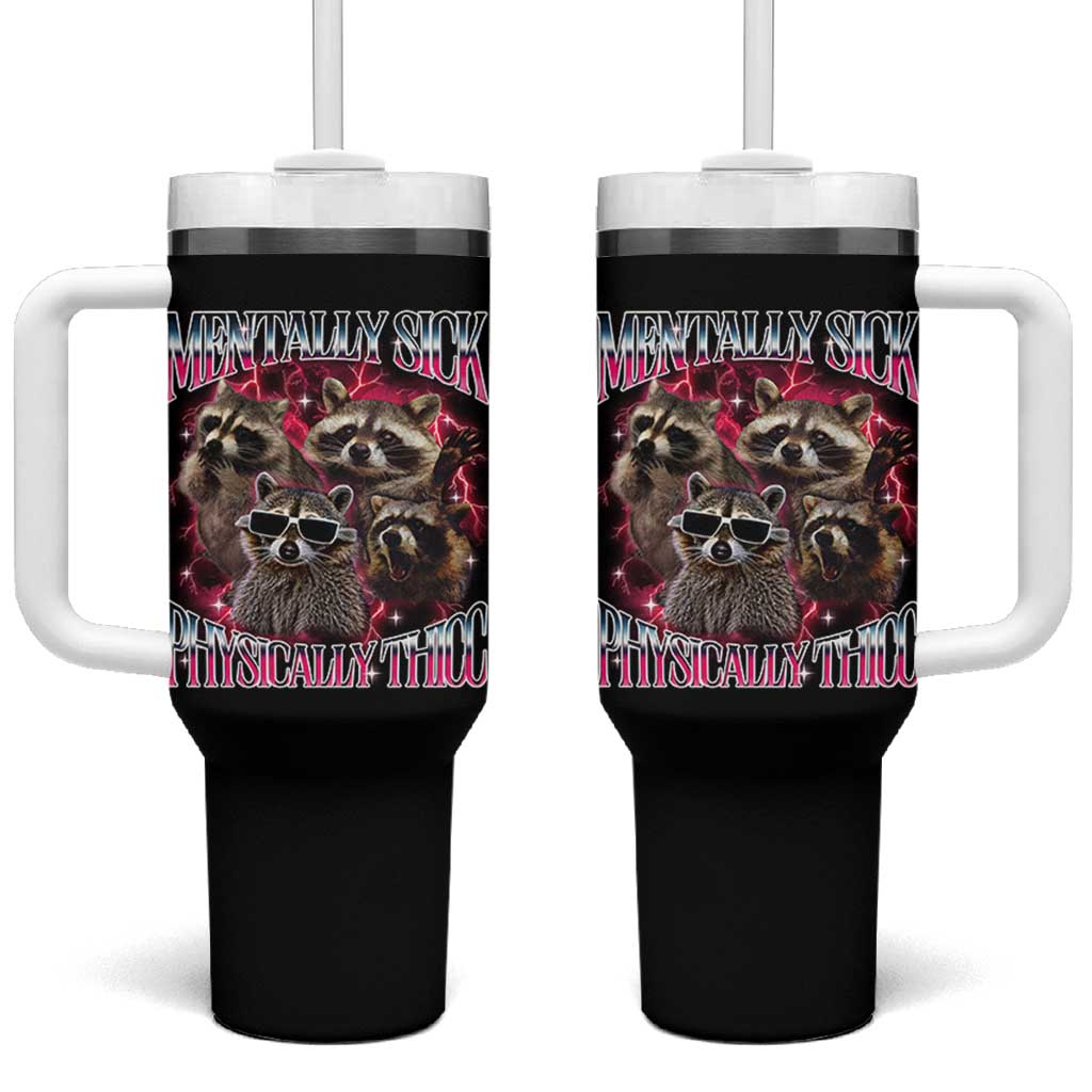 Physically Thicc Funny Raccoon Meme Tumbler With Handle Mentally Sick Bootleg Graphic 90s - Wonder Print Shop