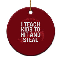 Baseball Coach Ceramic Ornament I Teach Kids To Hit And Steal