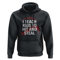 Baseball Coach Hoodie I Teach Kids To Hit And Steal