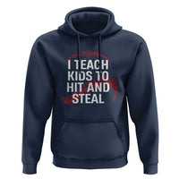Baseball Coach Hoodie I Teach Kids To Hit And Steal