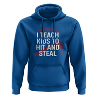 Baseball Coach Hoodie I Teach Kids To Hit And Steal