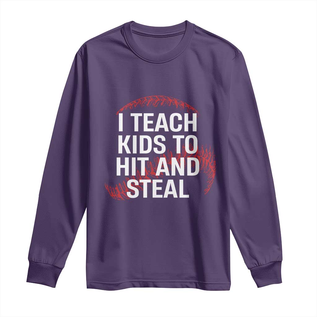 Baseball Coach Long Sleeve Shirt I Teach Kids To Hit And Steal