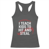 Baseball Coach Racerback Tank Top I Teach Kids To Hit And Steal