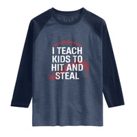 Baseball Coach Raglan Shirt I Teach Kids To Hit And Steal
