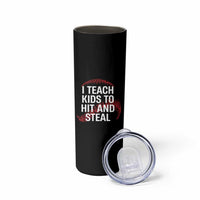 Baseball Coach Skinny Tumbler I Teach Kids To Hit And Steal