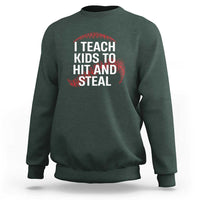 Baseball Coach Sweatshirt I Teach Kids To Hit And Steal