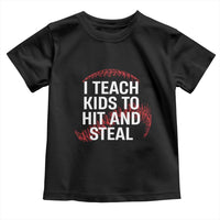 Baseball Coach Toddler T Shirt I Teach Kids To Hit And Steal