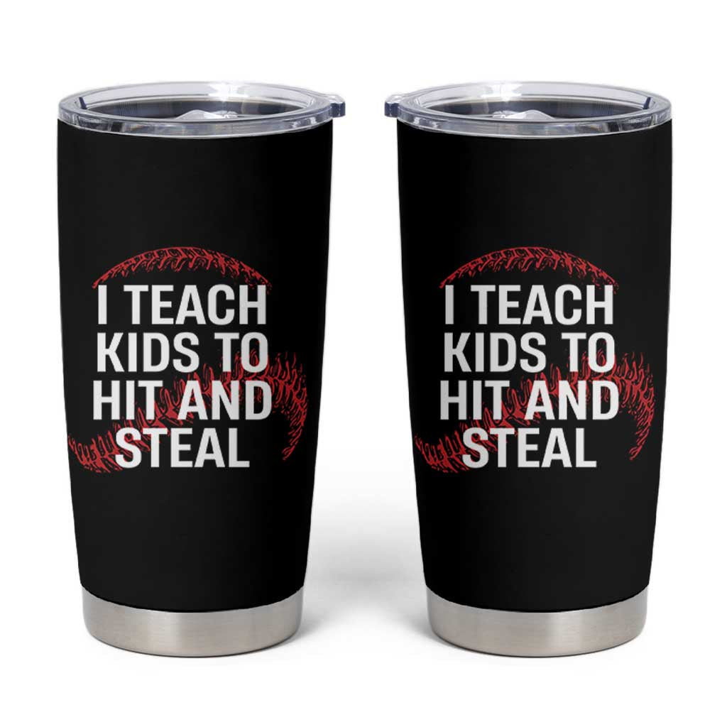 Baseball Coach Tumbler Cup I Teach Kids To Hit And Steal