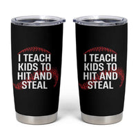 Baseball Coach Tumbler Cup I Teach Kids To Hit And Steal