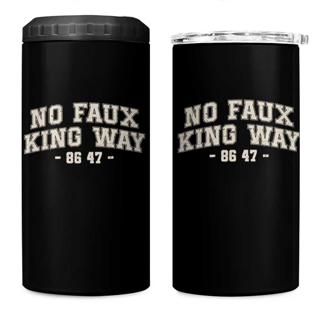 Snarky No Kings In America 4 in 1 Can Cooler Tumbler No Faux King Way 86 47 Vintage Retro