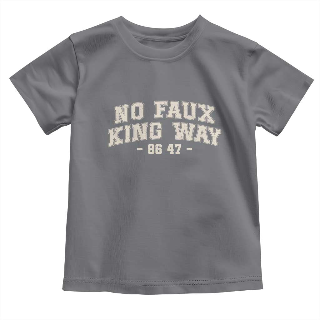 Snarky No Kings In America Toddler T Shirt No Faux King Way 86 47 Vintage Retro