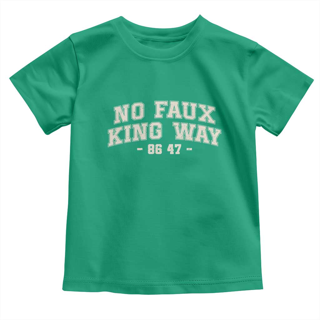 Snarky No Kings In America Toddler T Shirt No Faux King Way 86 47 Vintage Retro