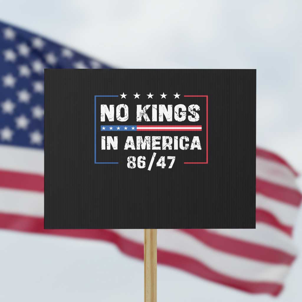 No Kings in America Protest Sign 86 47 Impeach 47 - Wonder Print Shop