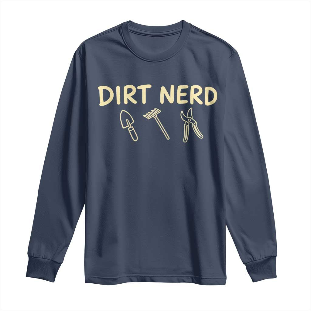Dirt Nerd Long Sleeve Shirt Funny Gardening Lover Gardener
