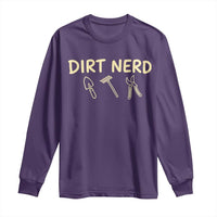 Dirt Nerd Long Sleeve Shirt Funny Gardening Lover Gardener