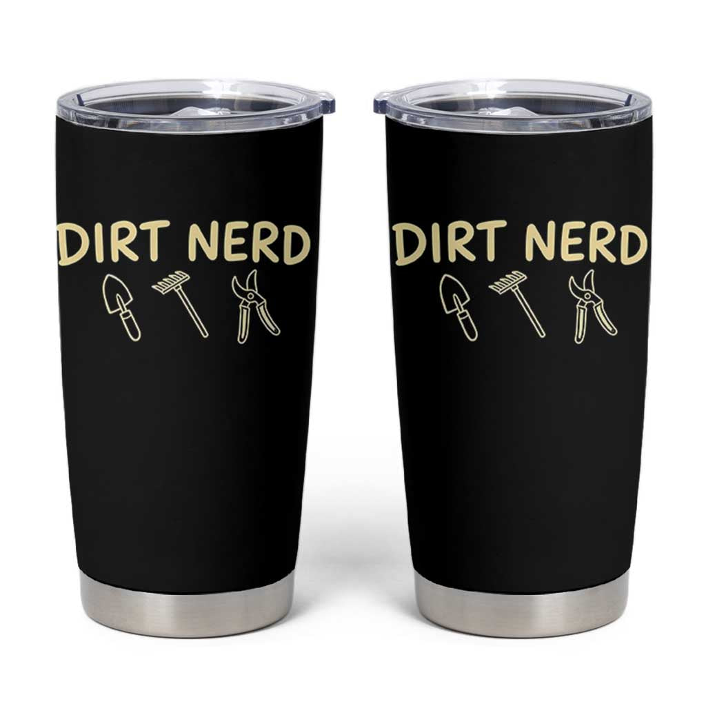 Dirt Nerd Tumbler Cup Funny Gardening Lover Gardener