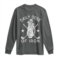 Funny Golfer Long Sleeve Shirt Daily Dose of Iron Golf