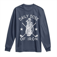Funny Golfer Long Sleeve Shirt Daily Dose of Iron Golf