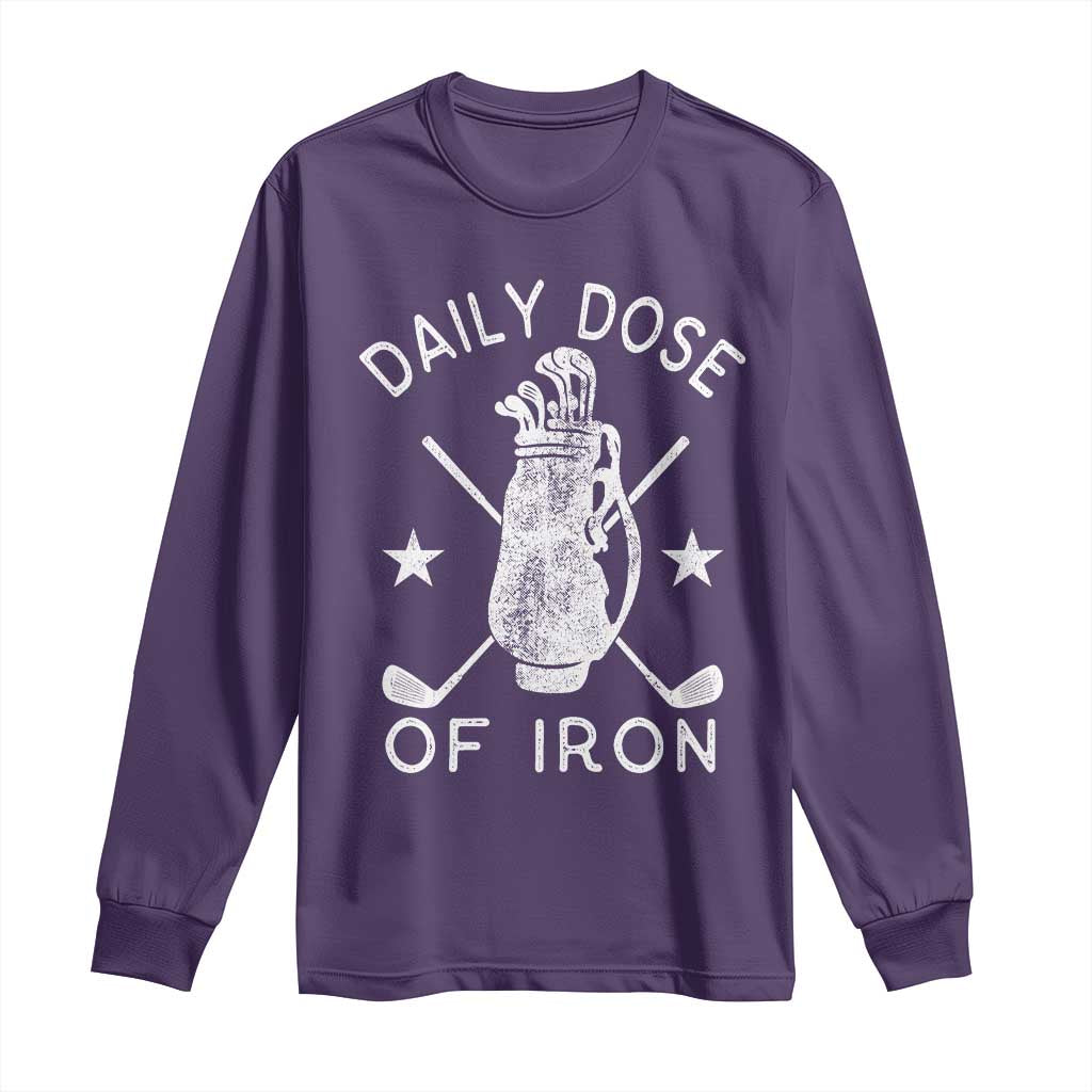 Funny Golfer Long Sleeve Shirt Daily Dose of Iron Golf