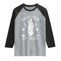 Funny Golfer Raglan Shirt Daily Dose of Iron Golf