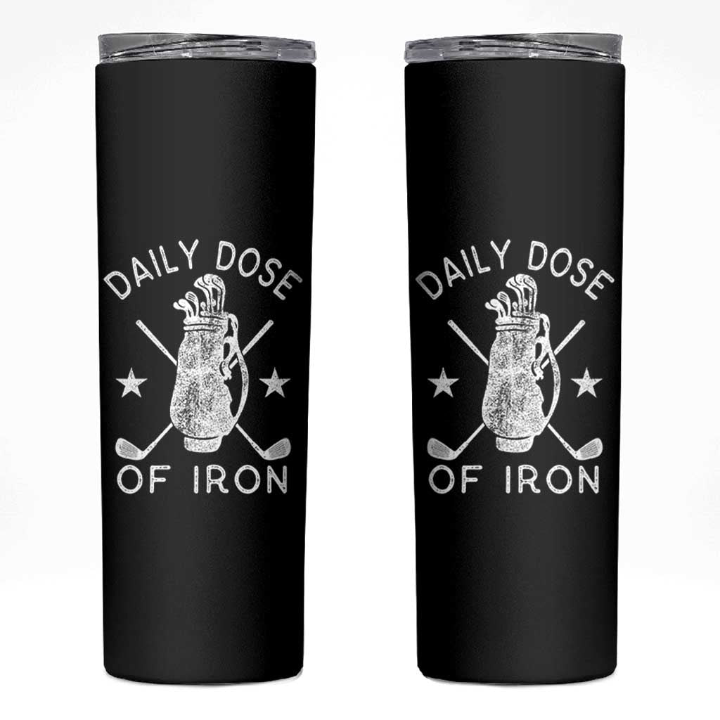 Funny Golfer Skinny Tumbler Daily Dose of Iron Golf