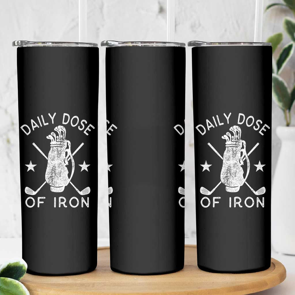 Funny Golfer Skinny Tumbler Daily Dose of Iron Golf