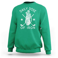 Funny Golfer Sweatshirt Daily Dose of Iron Golf