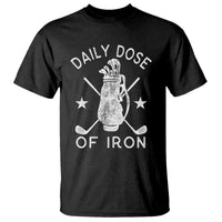 Funny Golfer T Shirt Daily Dose of Iron Golf