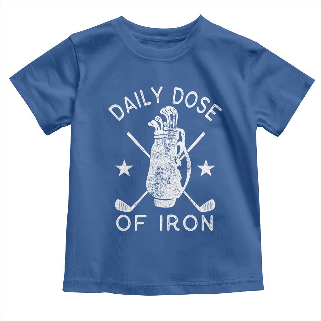 Funny Golfer Toddler T Shirt Daily Dose of Iron Golf