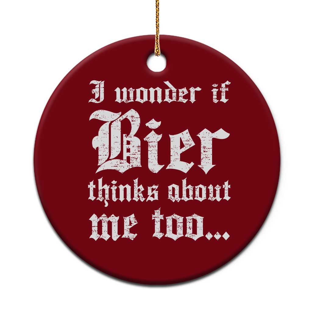 Funny Oktoberfest Ceramic Ornament I Wonder If Bier Thinks About Me Too Sarcastic Drinking - Wonder Print Shop