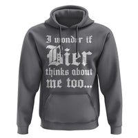 Funny Oktoberfest Hoodie I Wonder If Bier Thinks About Me Too Sarcastic Drinking - Wonder Print Shop