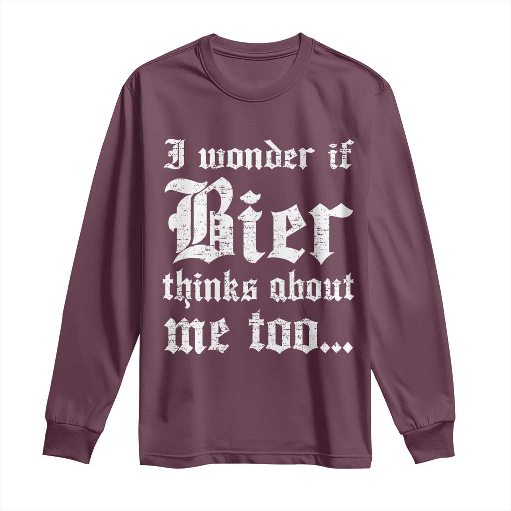 Funny Oktoberfest Long Sleeve Shirt I Wonder If Bier Thinks About Me Too Sarcastic Drinking - Wonder Print Shop