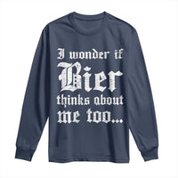 Funny Oktoberfest Long Sleeve Shirt I Wonder If Bier Thinks About Me Too Sarcastic Drinking - Wonder Print Shop
