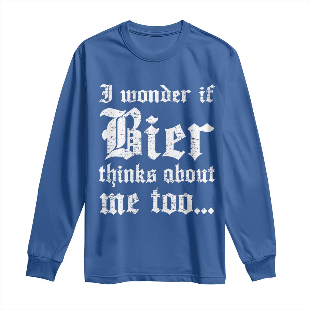 Funny Oktoberfest Long Sleeve Shirt I Wonder If Bier Thinks About Me Too Sarcastic Drinking - Wonder Print Shop