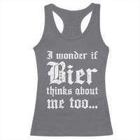 Funny Oktoberfest Racerback Tank Top I Wonder If Bier Thinks About Me Too Sarcastic Drinking - Wonder Print Shop