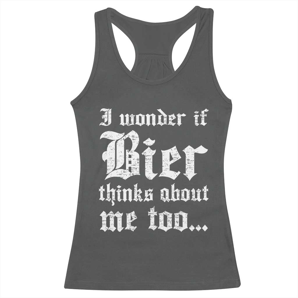 Funny Oktoberfest Racerback Tank Top I Wonder If Bier Thinks About Me Too Sarcastic Drinking - Wonder Print Shop